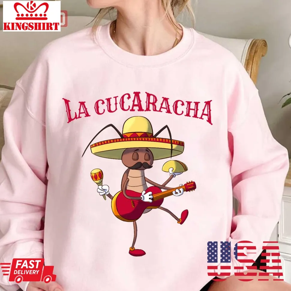 La Cucaracha The Cockroach Unisex Sweatshirt Size up S to 4XL