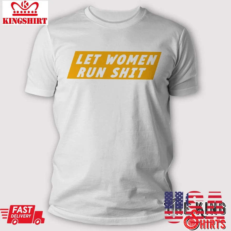 Let Women Run Shit T Shirt Plus Size