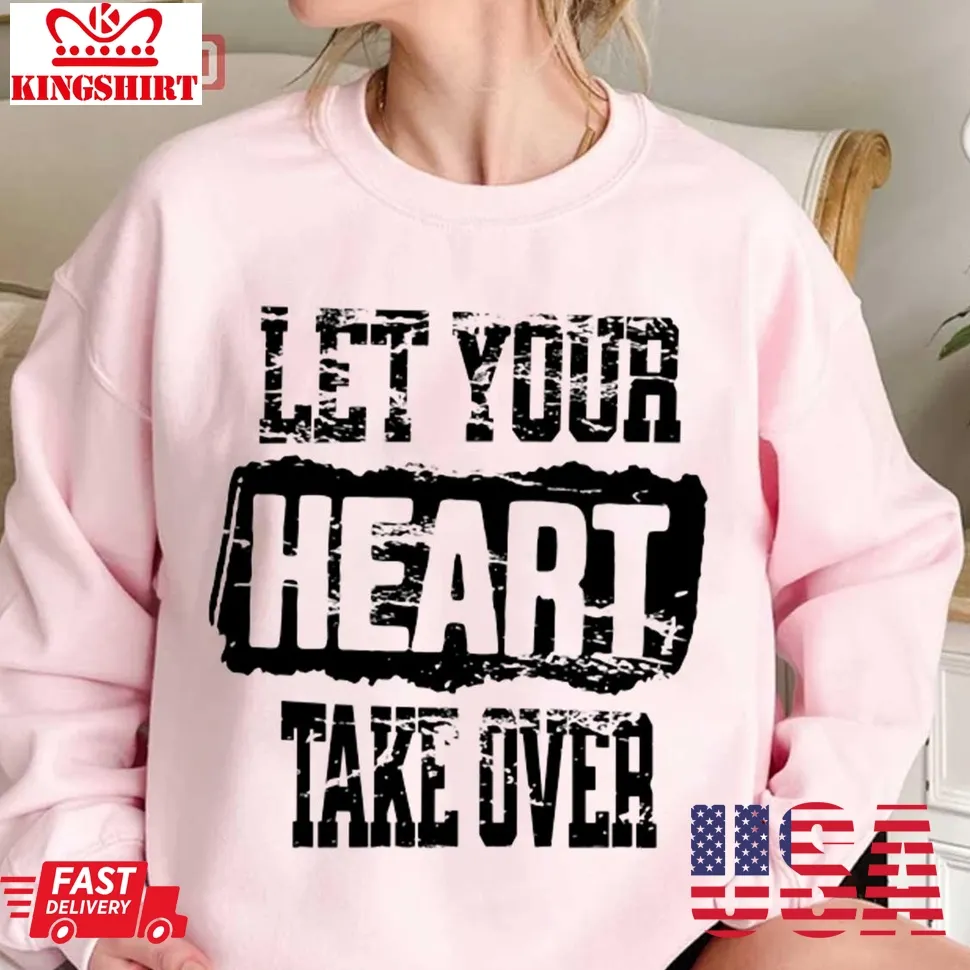 Let Your Heart Take Over Unisex Sweatshirt Plus Size