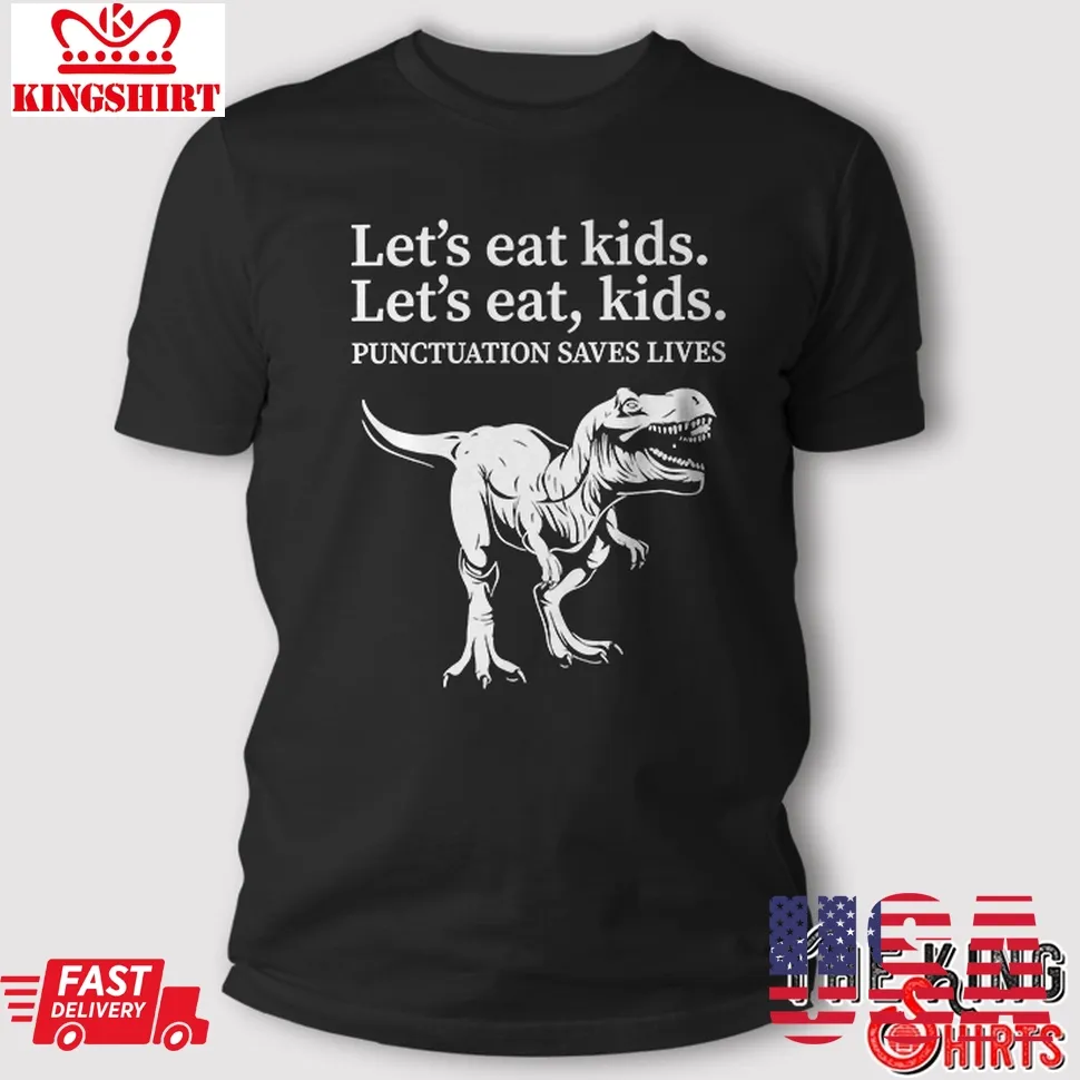 Let's Eat Kids Punctuation Saves Lives Grammar T Shirt Funny Gift Plus Size