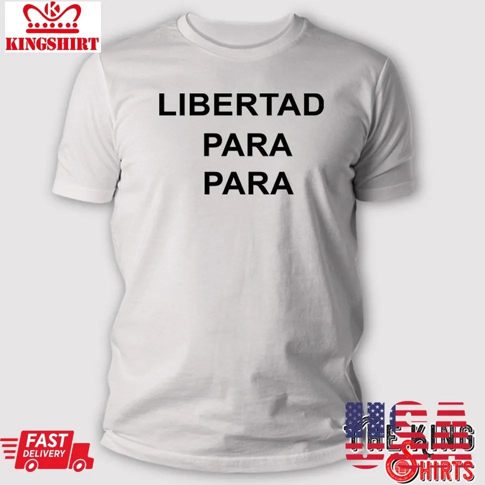 Libertad Para Papa T Shirt Unisex Tshirt