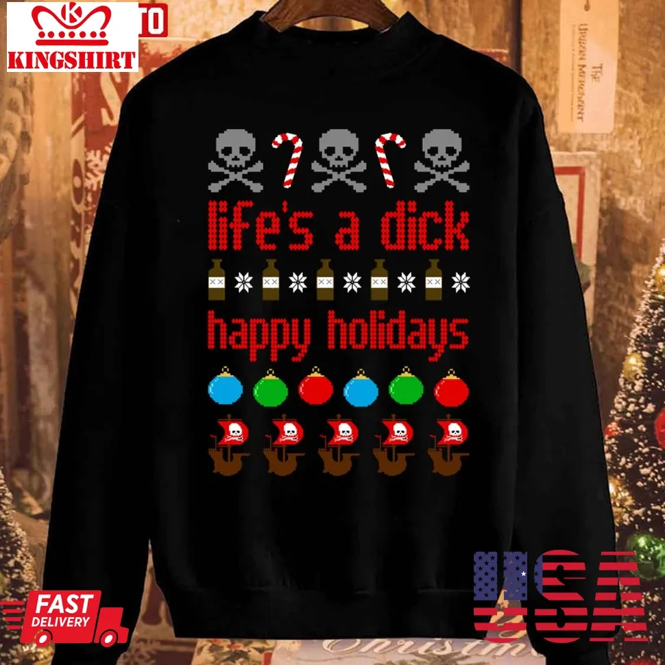 Life's A Dick Happy Holidays Christmas Unisex Sweatshirt Size up S to 4XL