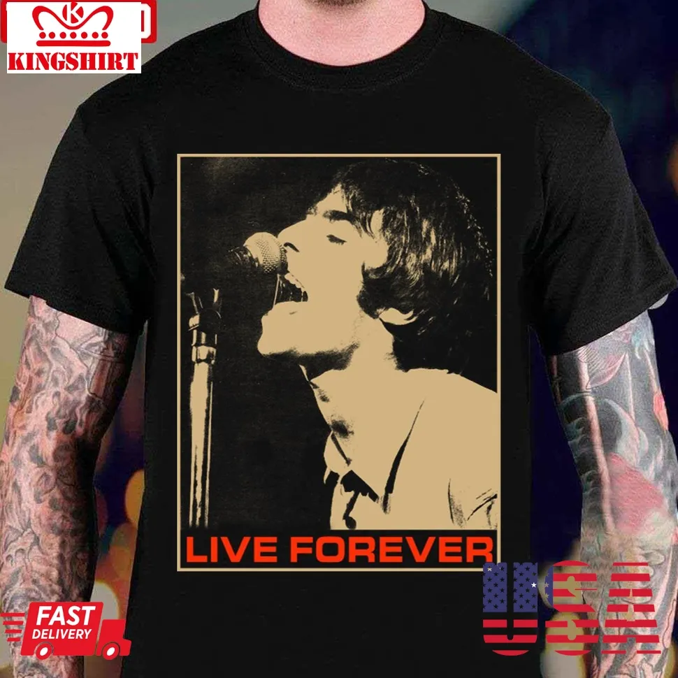 Live Forever Liam Gallagher Unisex T Shirt Unisex Tshirt