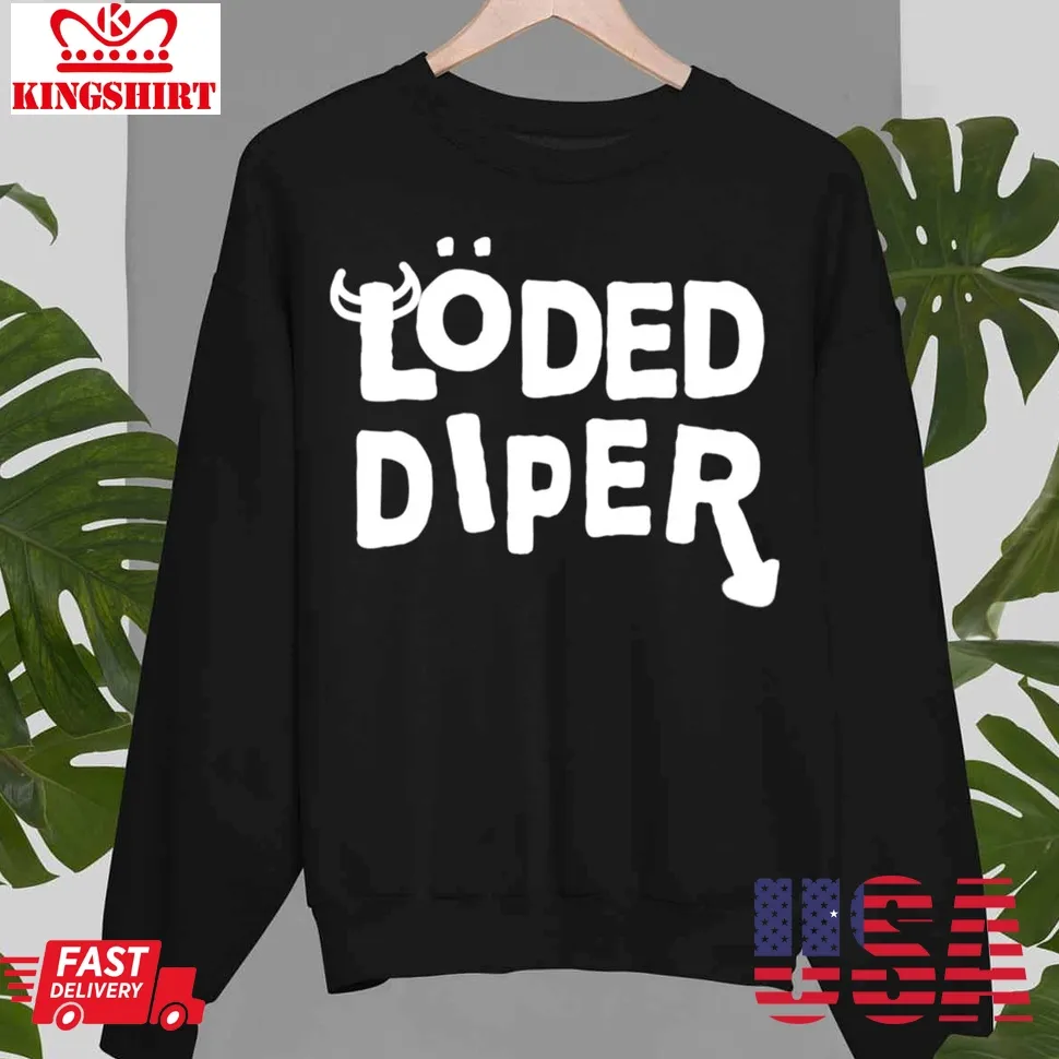 Loded Diper Unisex Sweatshirt Size up S to 4XL