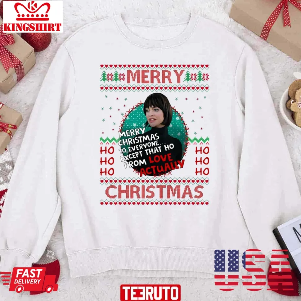 Love Christmas Actually Except For Her Christmas Unisex Sweatshirt Unisex Tshirt