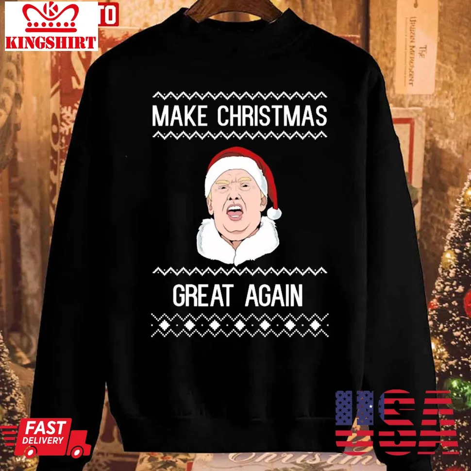Make Christmas Great Again Unisex Sweatshirt Unisex Tshirt