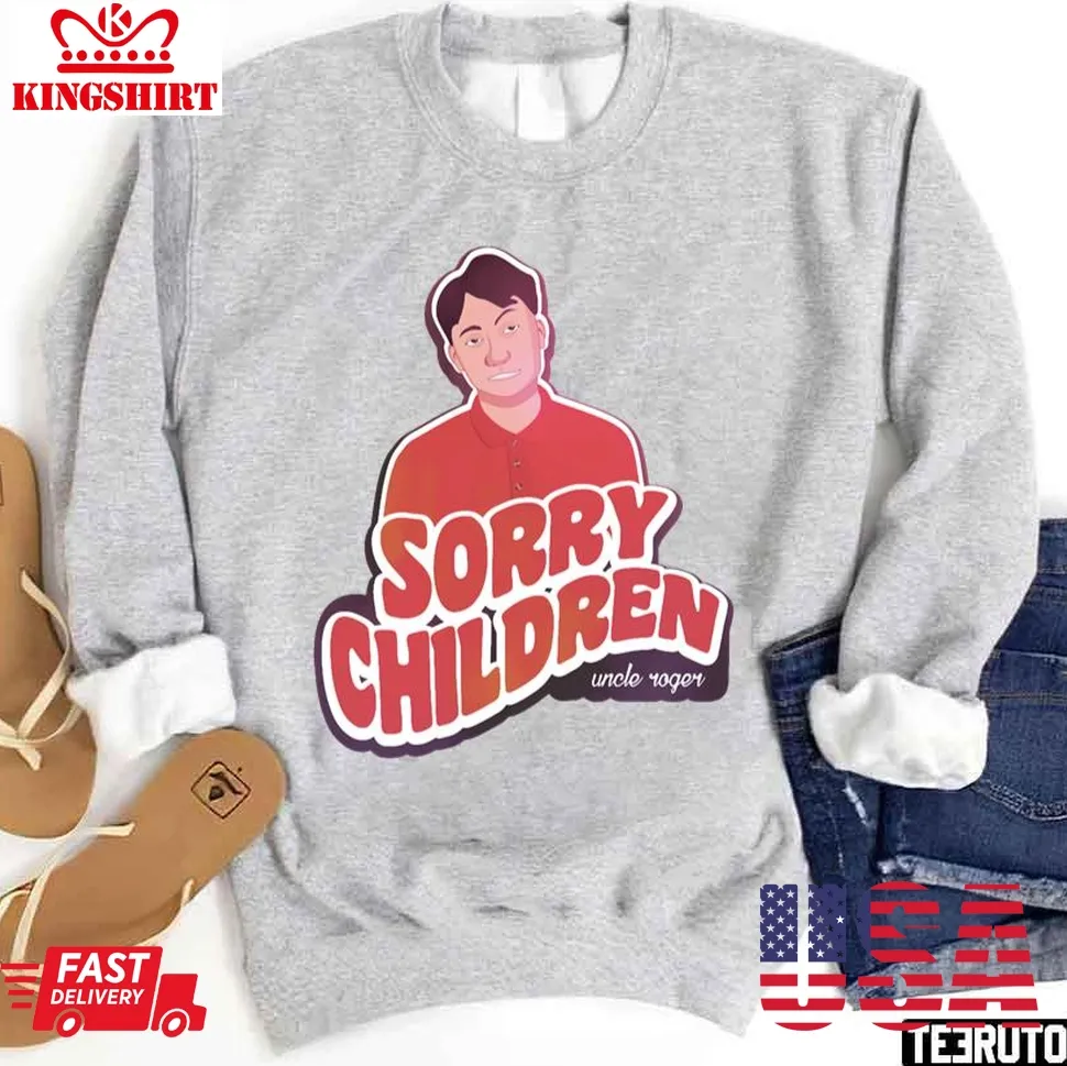 Naughty Uncle Roger Says Sorry Children Unisex Sweatshirt Size up S to 4XL