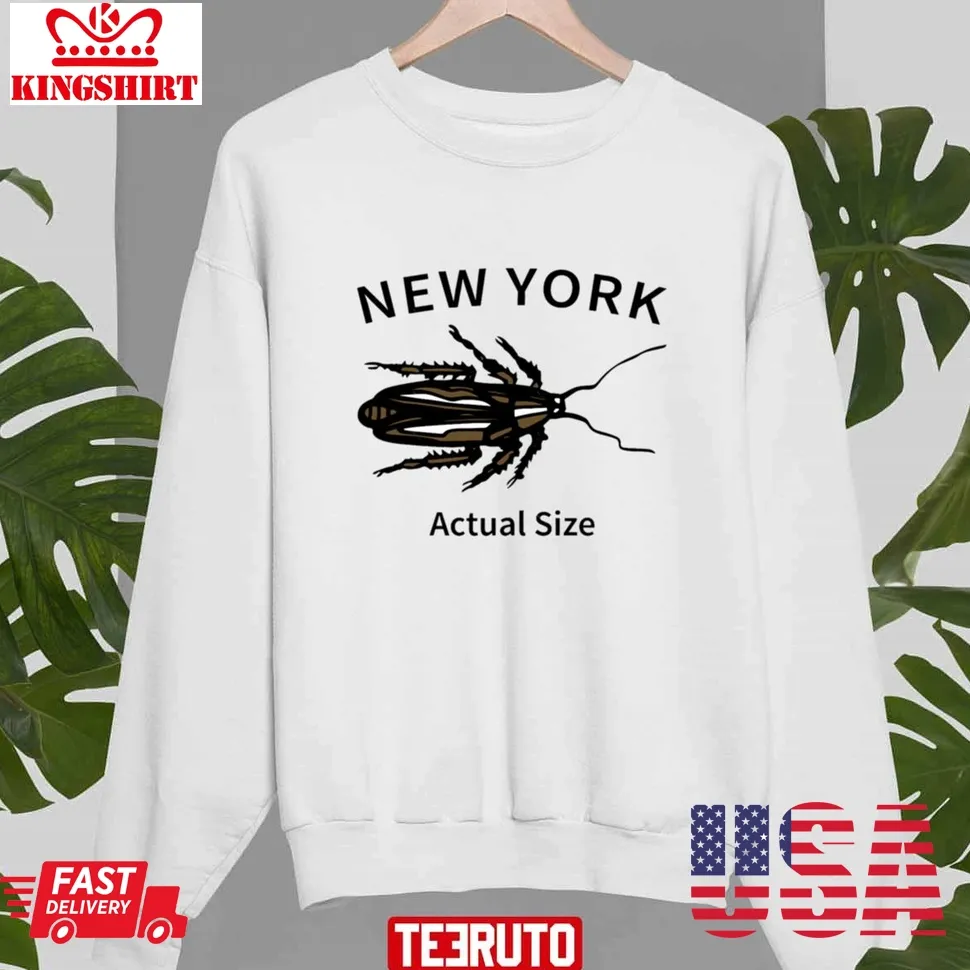 New York Cockroach Actual Size Unisex Sweatshirt Unisex Tshirt