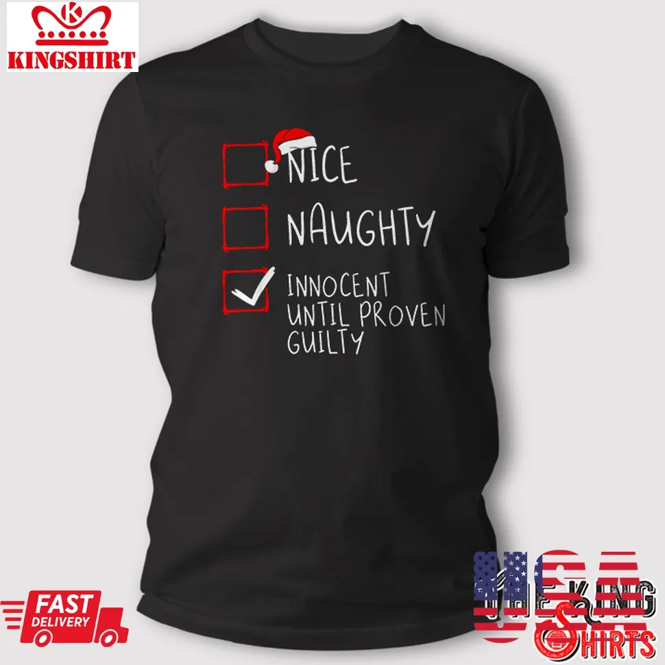 Nice Naughty Innocent Until Proven Guilty T Shirt Christmas Gift Unisex Tshirt