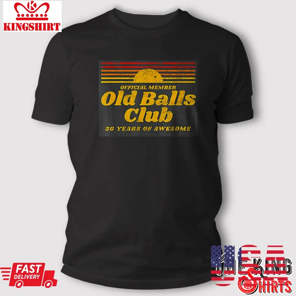 Old Balls Club 50 Years Of Awesome T Shirt Funny 50Th Birthday Gift Unisex Tshirt