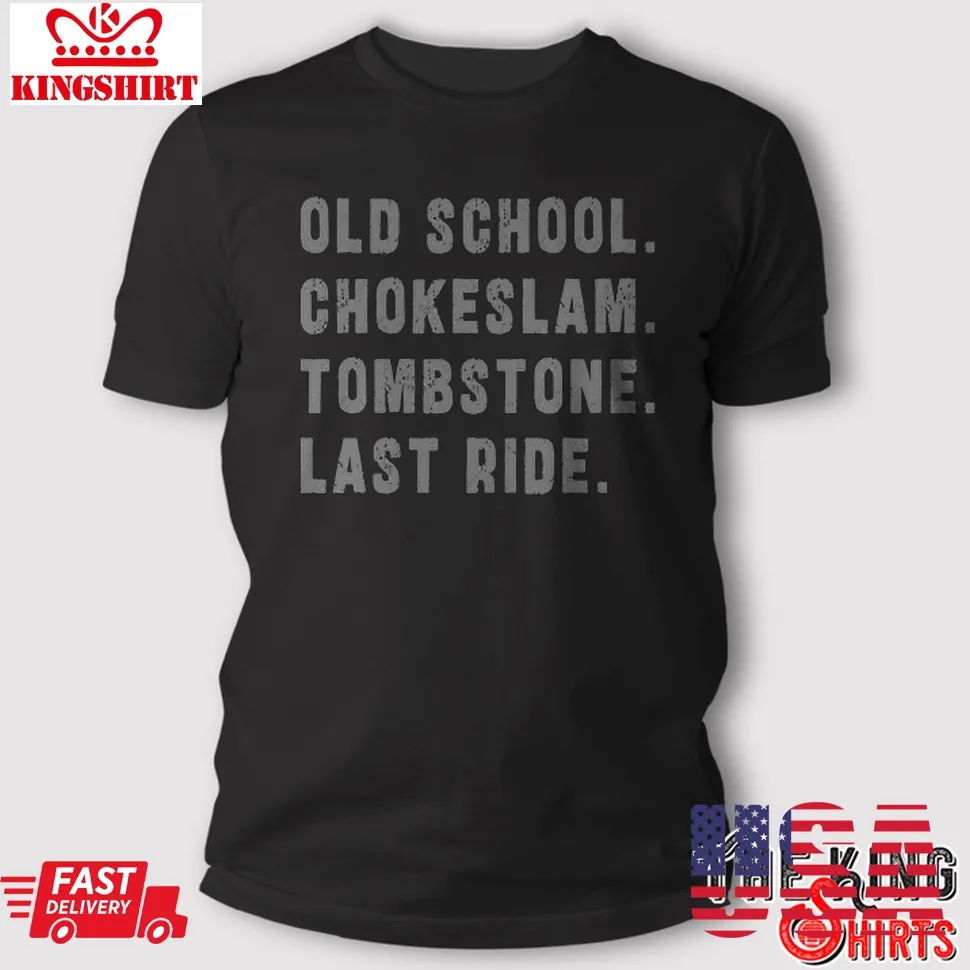 Old School Chokeslam Tombstone Last Ride T Shirt Size up S to 4XL