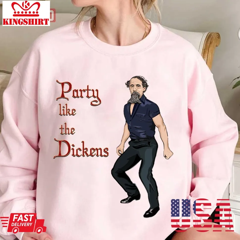 Party Like The Dickens Charles Dickens Christmas Unisex Sweatshirt Unisex Tshirt