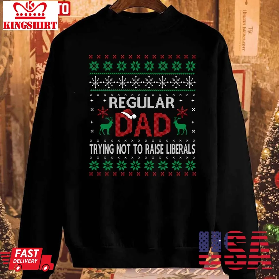 Regular Dad Trying Not To Raise Liberals Christmas Sweatshirt Plus Size