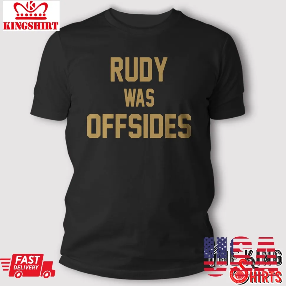 Rudy Was Offsides T Shirt Unisex Tshirt