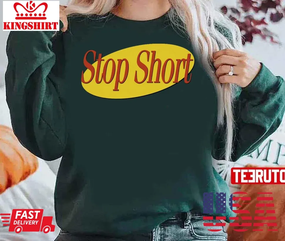 Seinfeld Stop Short Unisex Sweatshirt Unisex Tshirt