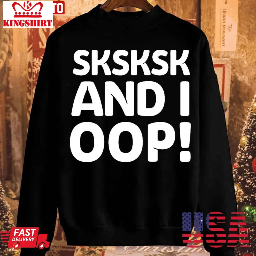 Sksksk Memeshirt Design Vsco Christmas Unisex Sweatshirt Unisex Tshirt