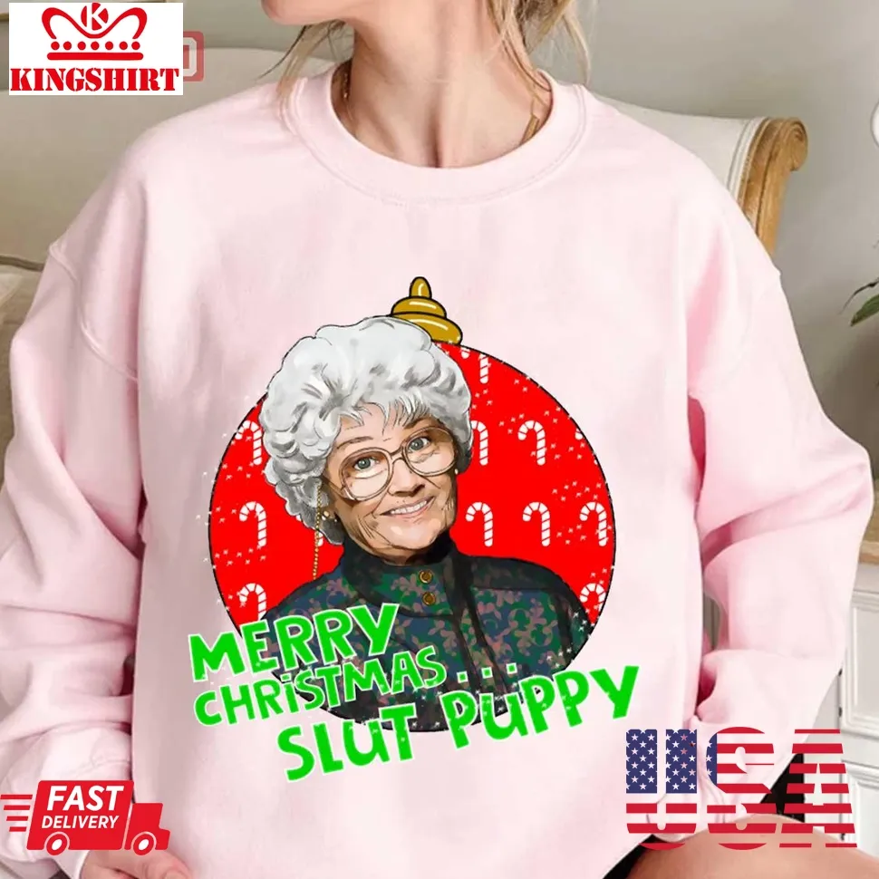 Sophia Merry Christmas Slut Puppy Golden Girls Unisex Sweatshirt Unisex Tshirt