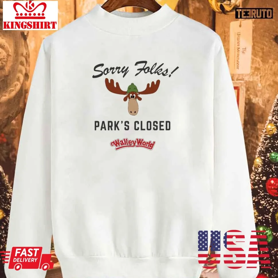 Sorry Folks Park's Closed Christmas Sweatshirt Unisex Tshirt