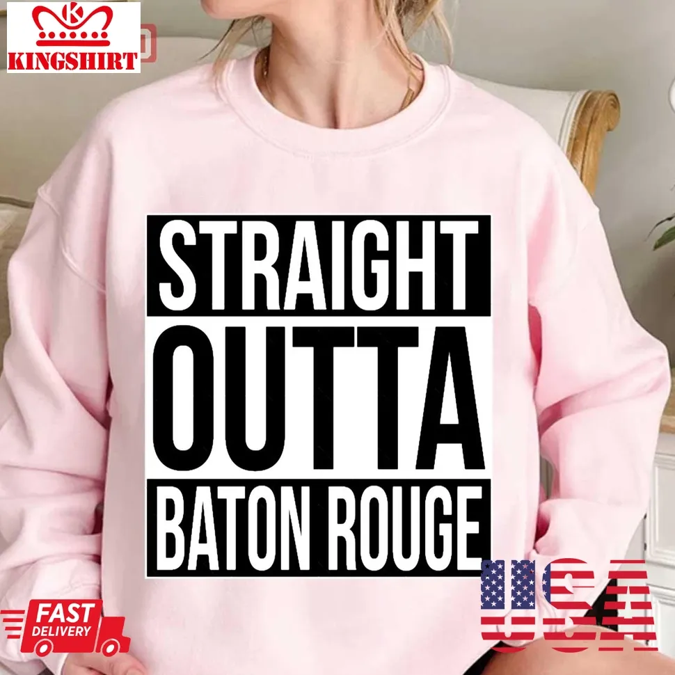 Straight Outta Baton Rouge Unisex Sweatshirt Plus Size