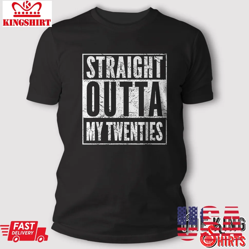 Straight Outta My Twenties T Shirt 30Th Birthday Gifts 30 Years Old Size up S to 4XL