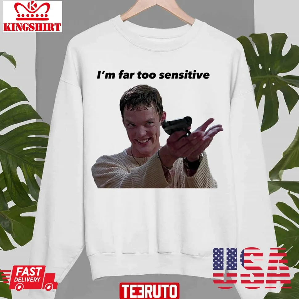 Stu Scream Im Far Too Sensitive Matthew Lillard Unisex Sweatshirt Plus Size