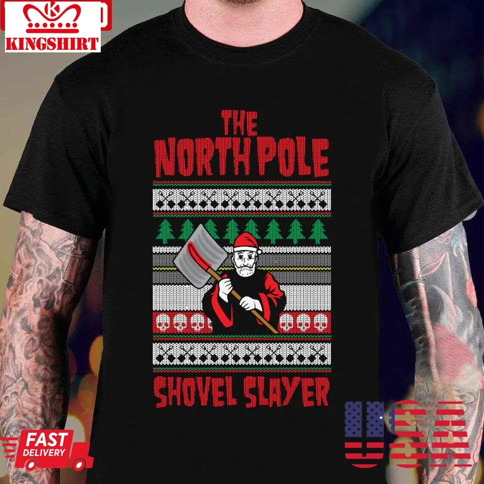 The North Pole Shovel Slayer Unisex T Shirt Unisex Tshirt