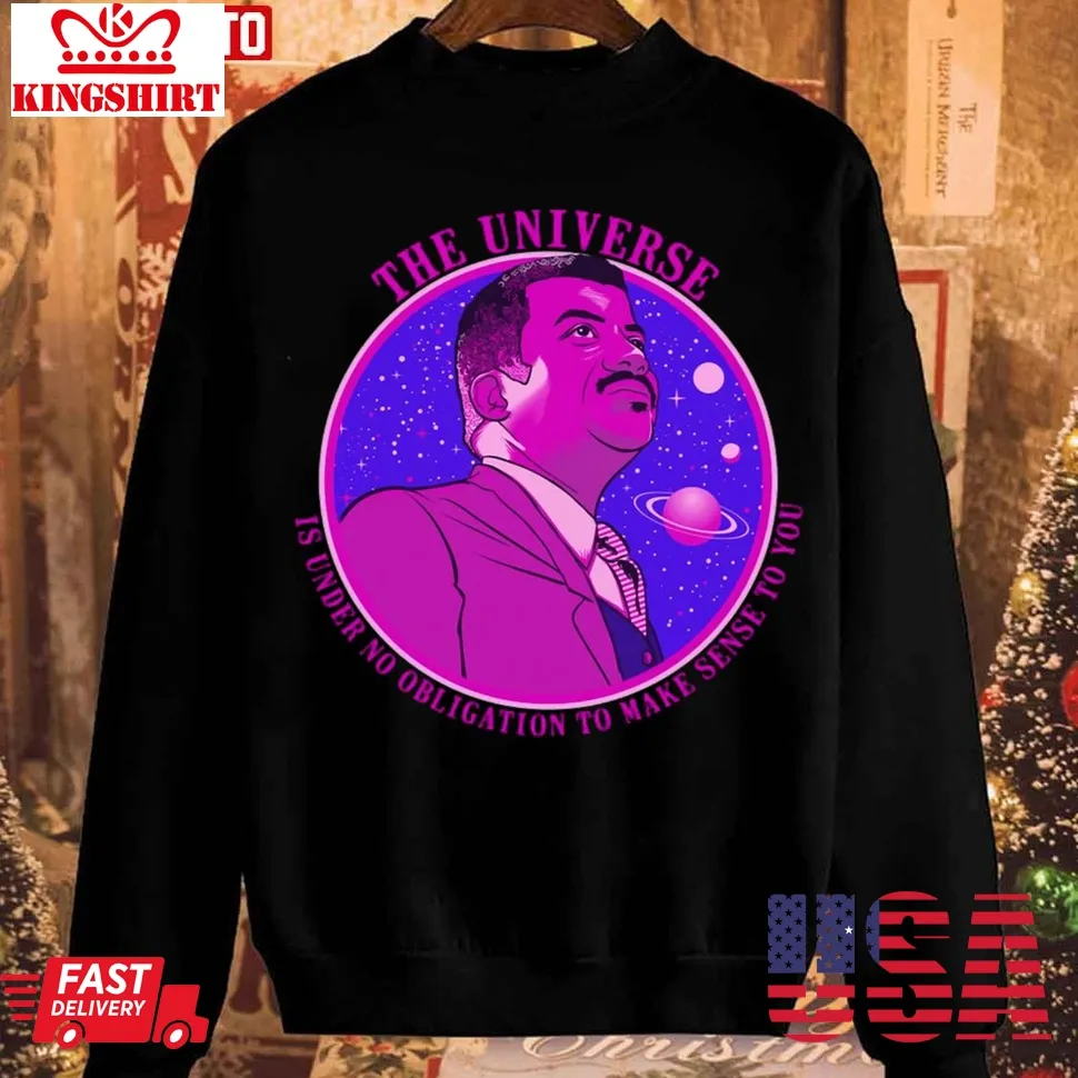 The Universe Nerdy Science Ndgt Neil Tyson Quote Shirt Unisex Sweatshirt Unisex Tshirt
