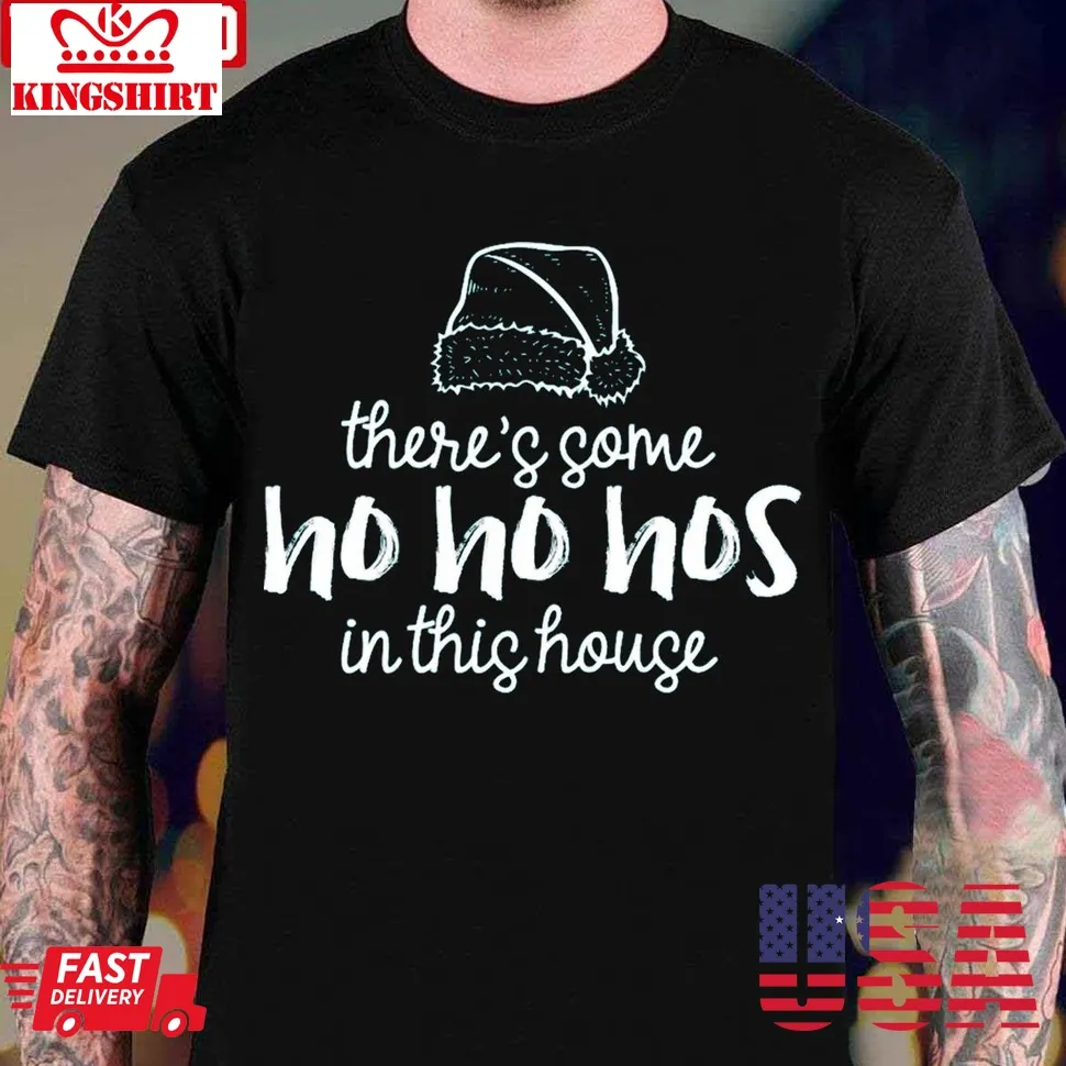 There's Some Hos In This House Christmas Unisex T Shirt Size up S to 4XL