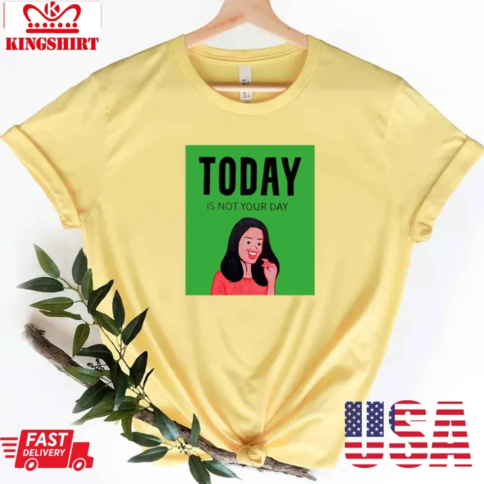 Today Is Not Your Day Joan Cornella Unisex T Shirt Size up S to 4XL