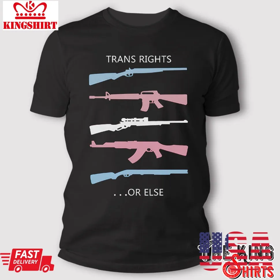 Trans Rights Or Else T Shirt Size up S to 4XL