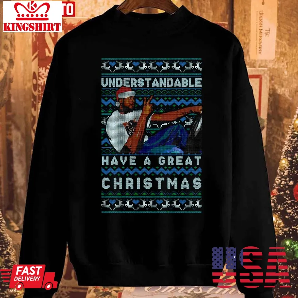Understandable Have A Great Christmas Meme Unisex Sweatshirt Size up S to 4XL