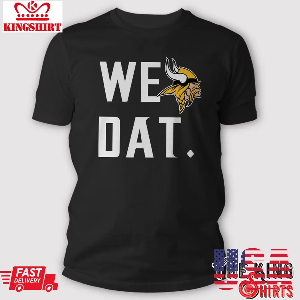 Vikings We Dat T Shirt Size up S to 4XL