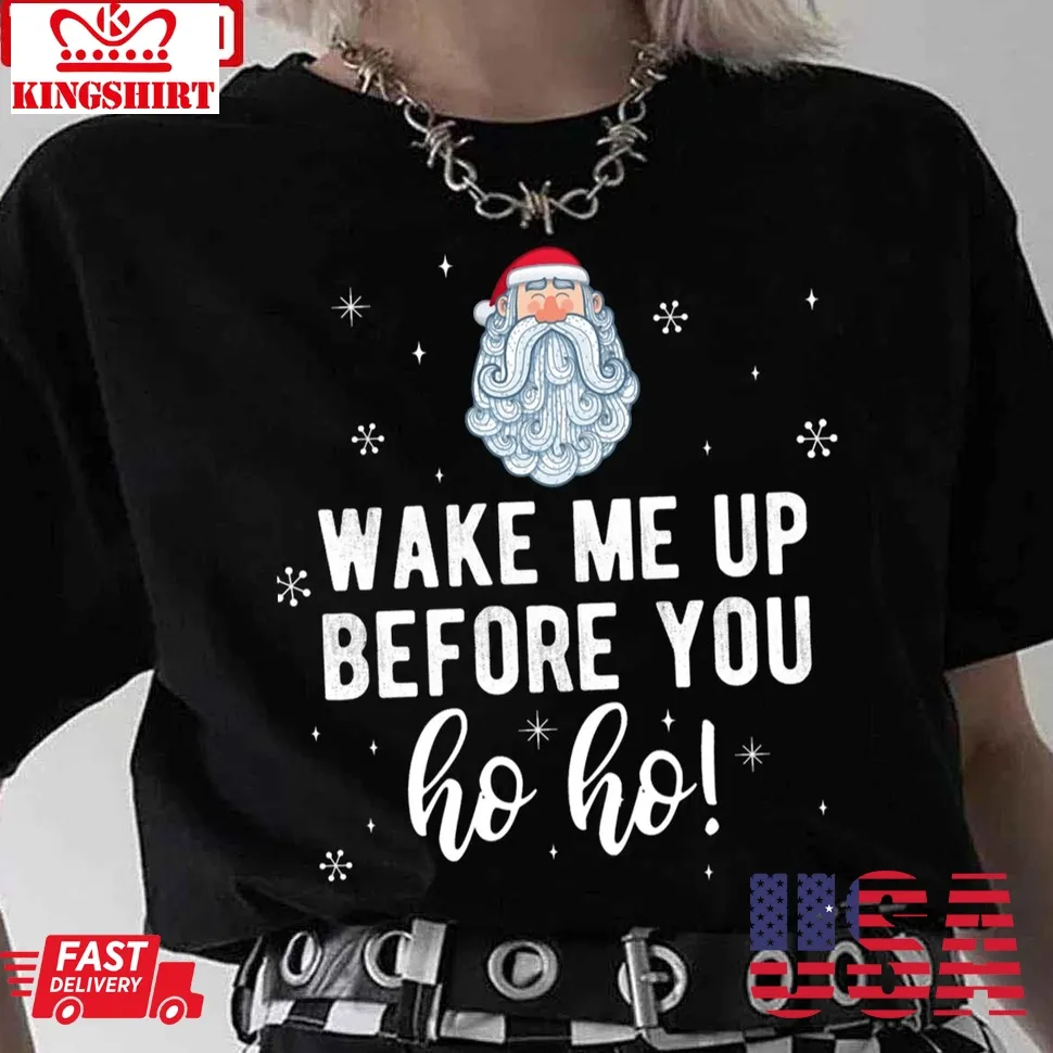 Wake Me Up Before You Ho Ho Santa Christmas Pajama Unisex T Shirt Unisex Tshirt