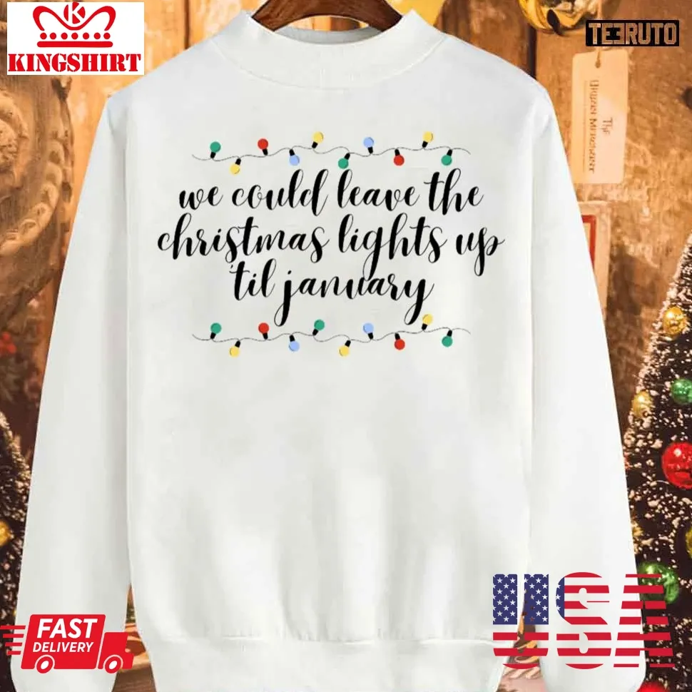 We Can Leave The Christmas Lights Up Till January Cursive Taylor Swift Sweatshirt Unisex Tshirt