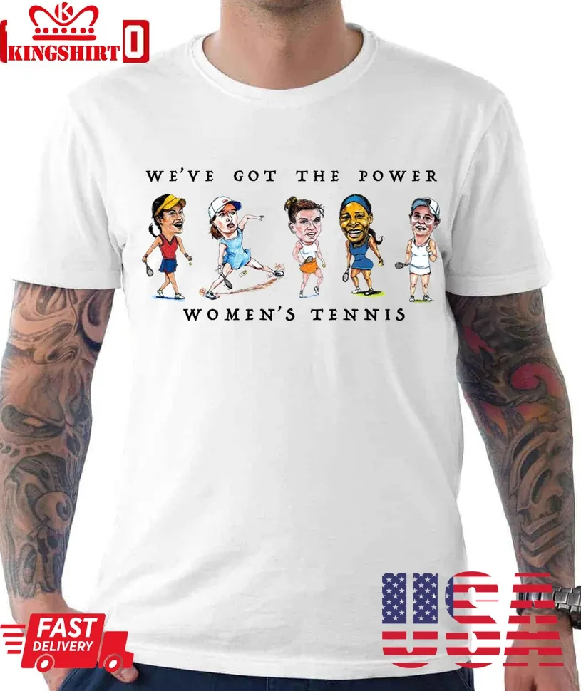We've Got The Power Women's Tennis Unisex T Shirt Size up S to 4XL