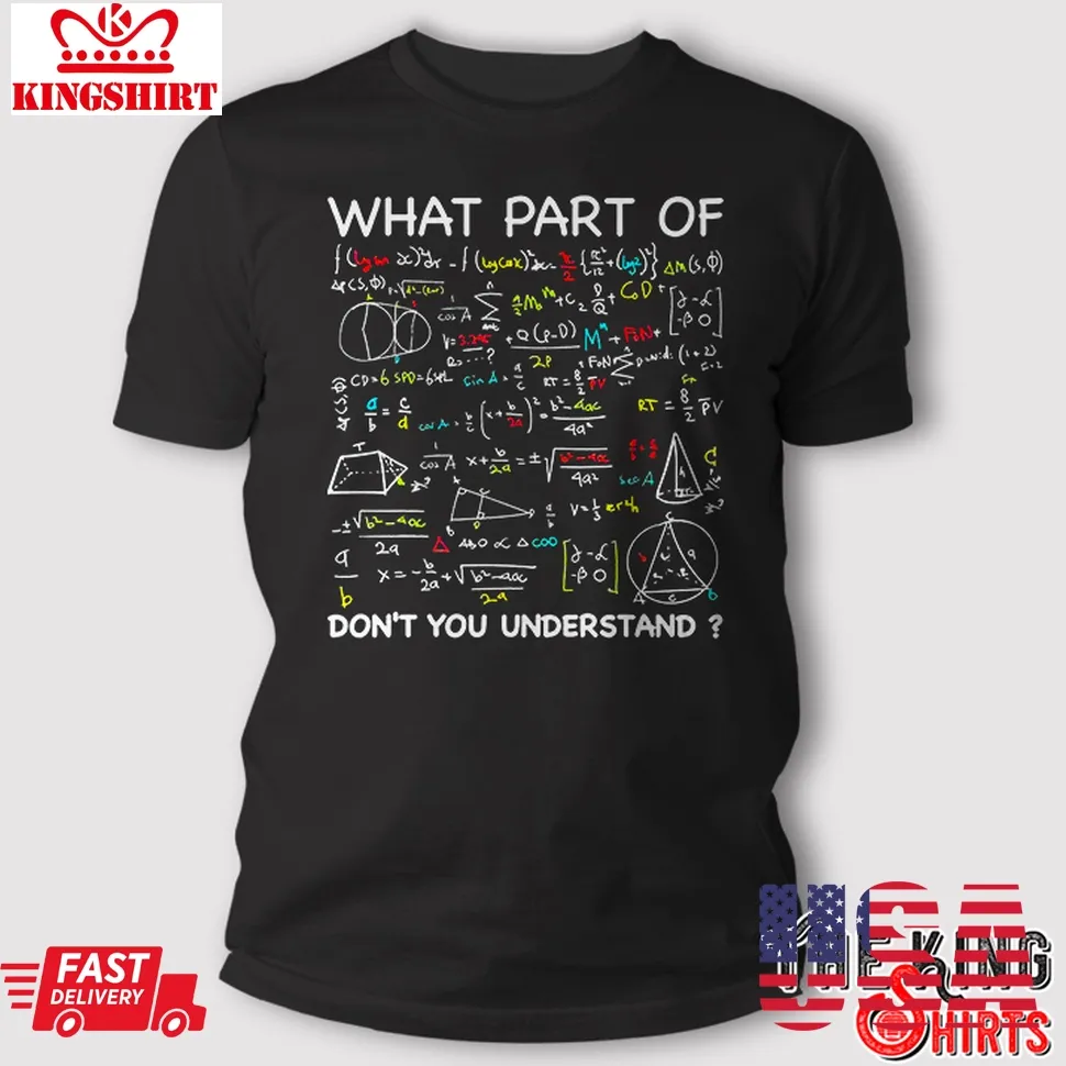 What Part Of Don't You Understand T Shirt Funny Math Teacher Gift Plus Size