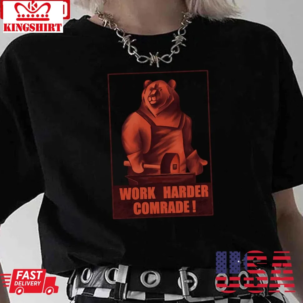 Work Harder Comrade Red Bear Soviet Propaganda Style Unisex T Shirt Size up S to 4XL
