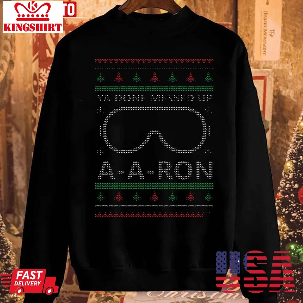Ya Done Messed Up A A Ron Christmas Sweatshirt Size up S to 4XL