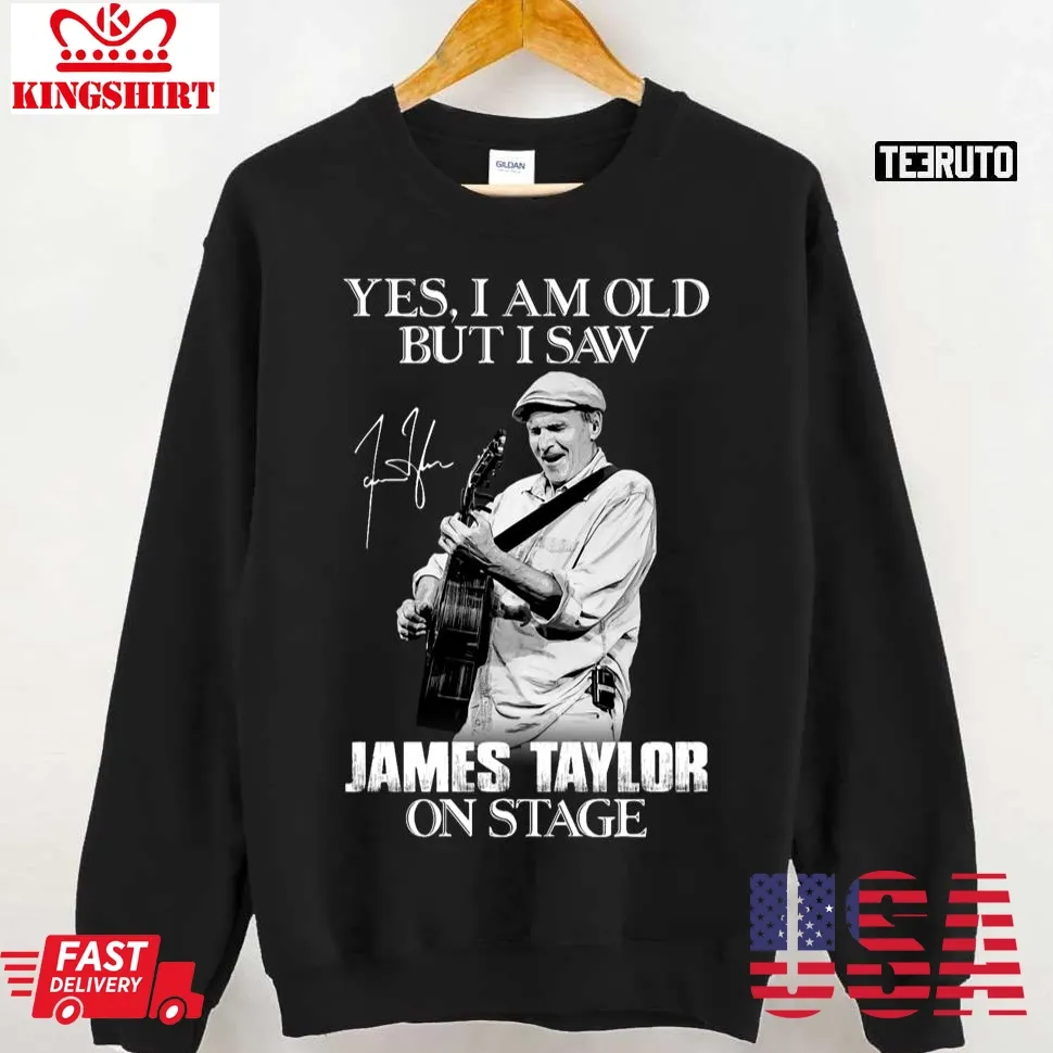 Yes I'm Old But I Saw James Taylor On Stage Vintage Sweatshirt Plus Size