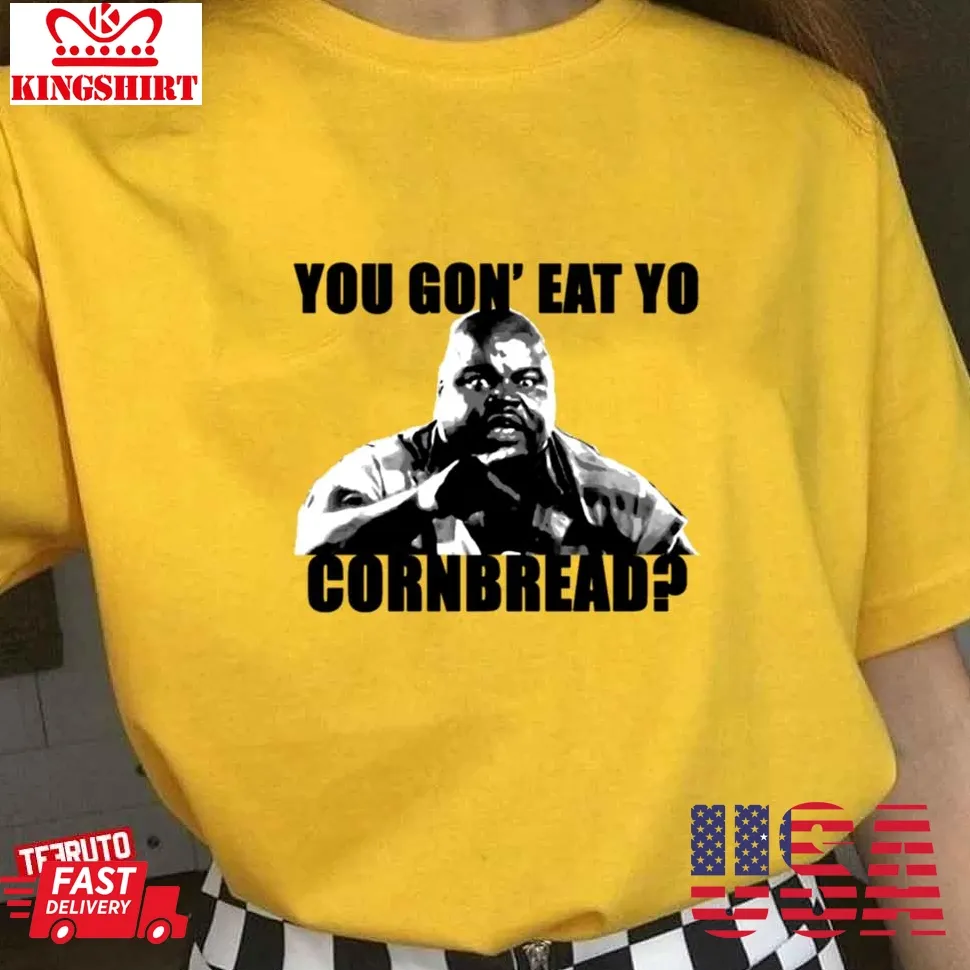 You Gon' Eat Yo Cornbread Eddie Murphy Unisex T Shirt Size up S to 4XL