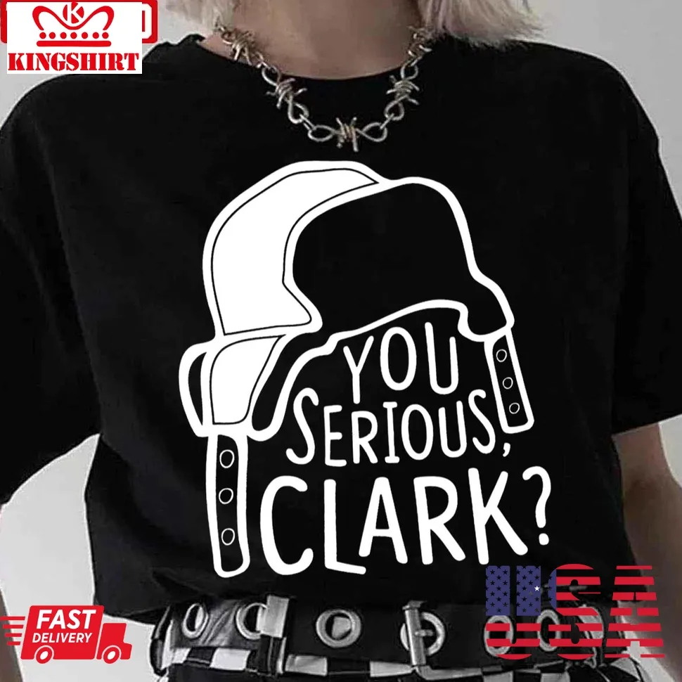 You Serious Clark Cousin Eddie Unisex T Shirt Plus Size