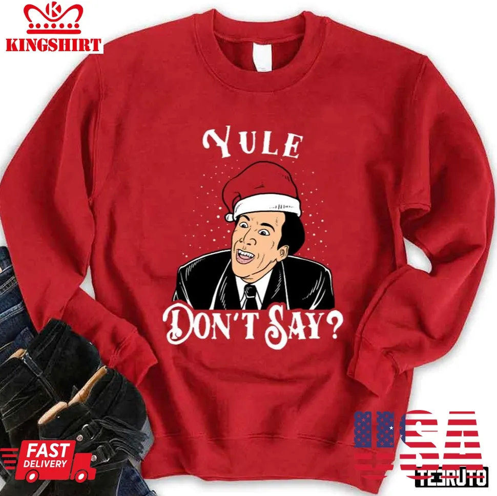 Yule Don't Say Christmas Unisex Sweatshirt Unisex Tshirt