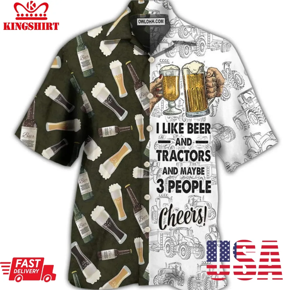 Beer I Like Beer And Trators And Maybe 3 People Hawaiian Shirt Size up S to 5XL