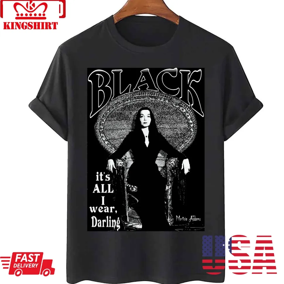 Black It's All I Wear Morticia Addams Unisex T Shirt Unisex Tshirt