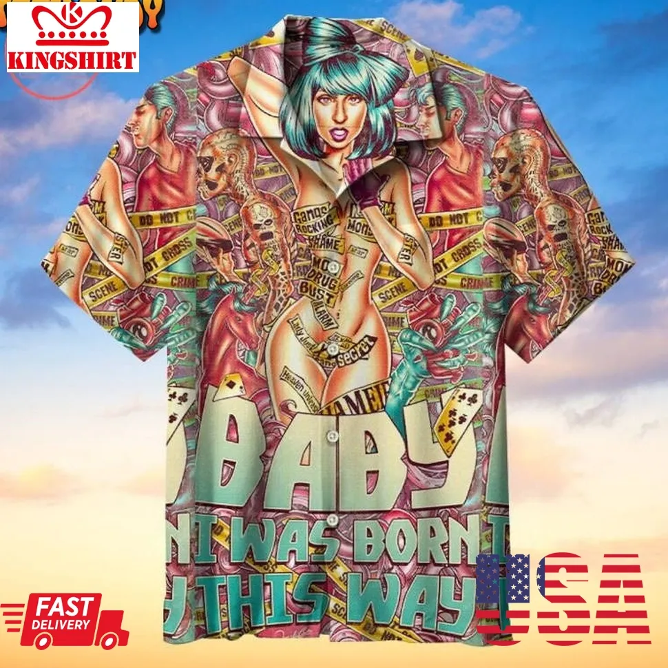 Born This Way Lady Gaga Hawaiian Shirt Size up S to 5XL