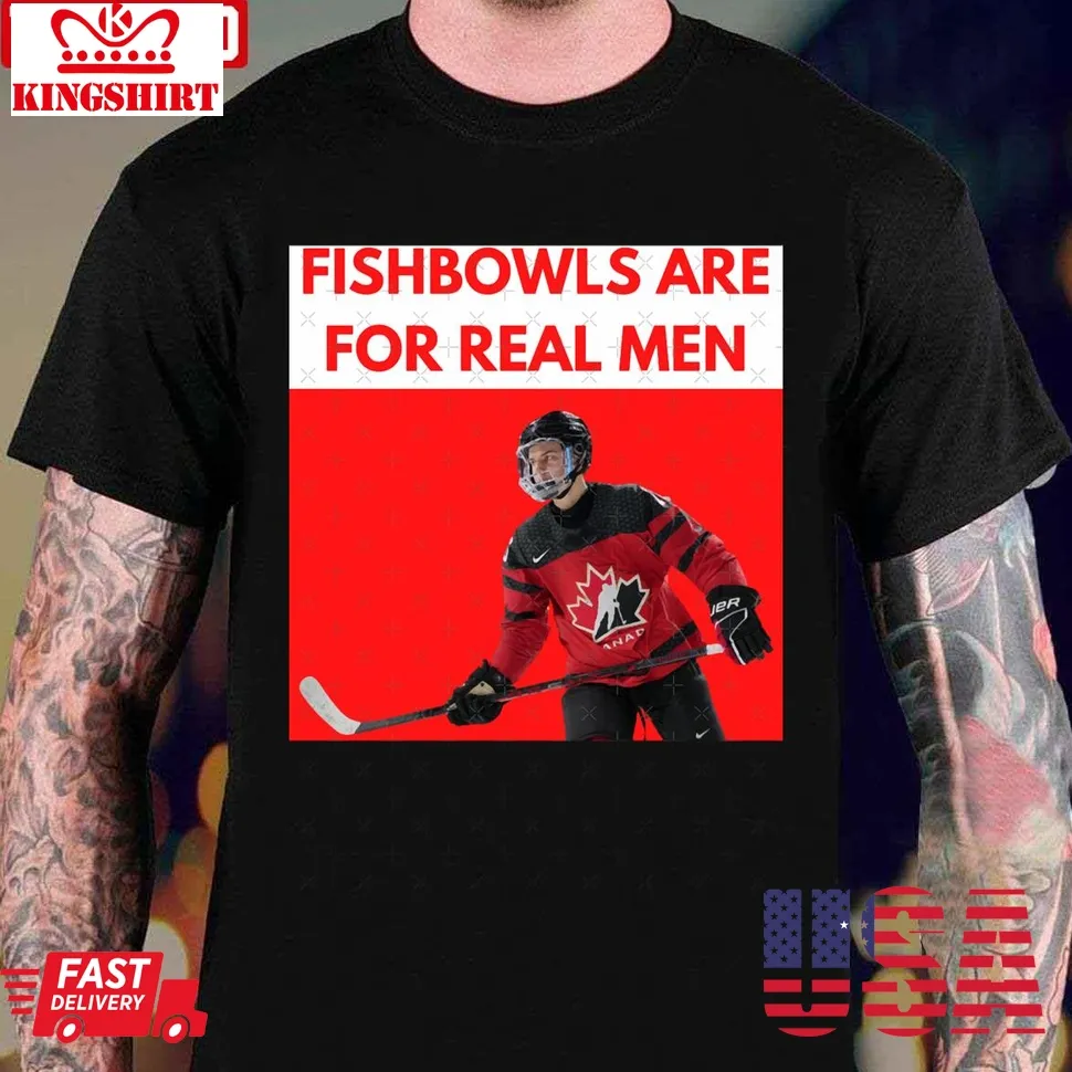 Connor Bedard Fishbowls Are For Real Men Unisex T Shirt Plus Size