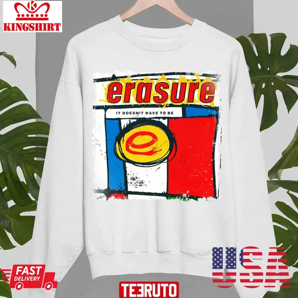 Erasure It Doesn't Have To Be Unisex Sweatshirt Size up S to 4XL