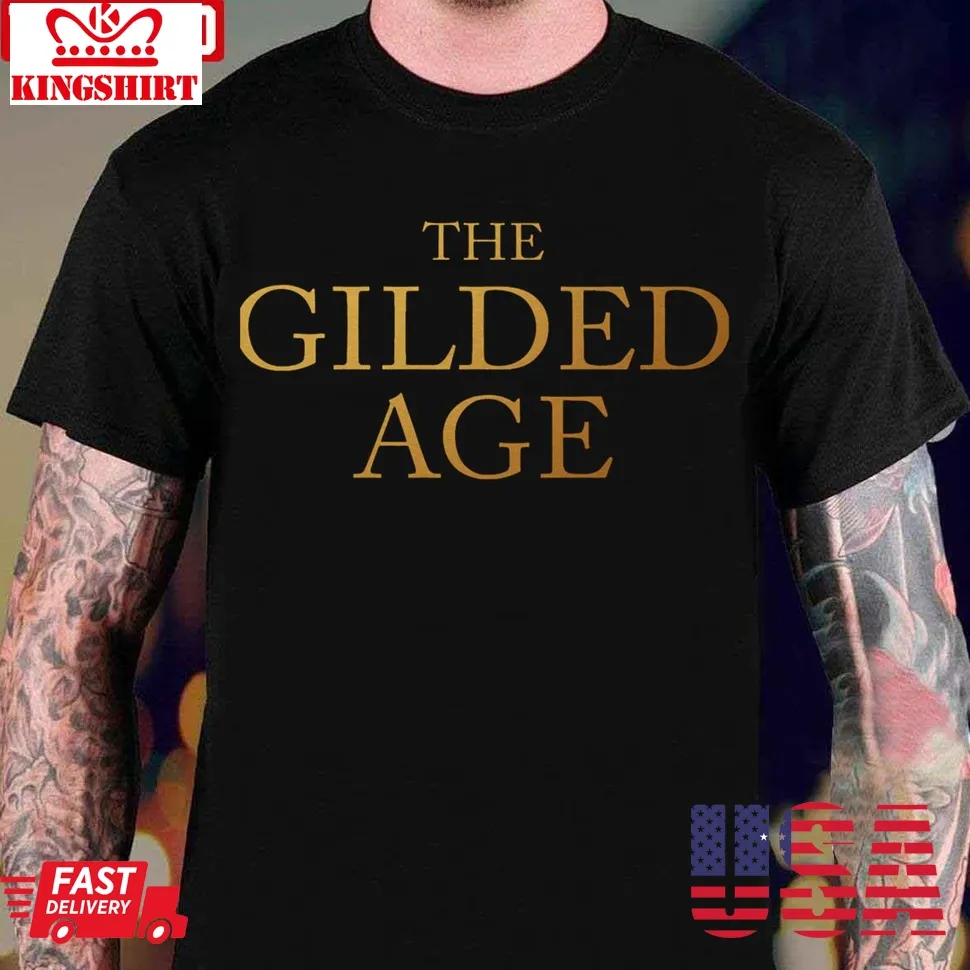 Great Model Gilded Age Cool Graphic Gift Unisex T Shirt Size up S to 4XL