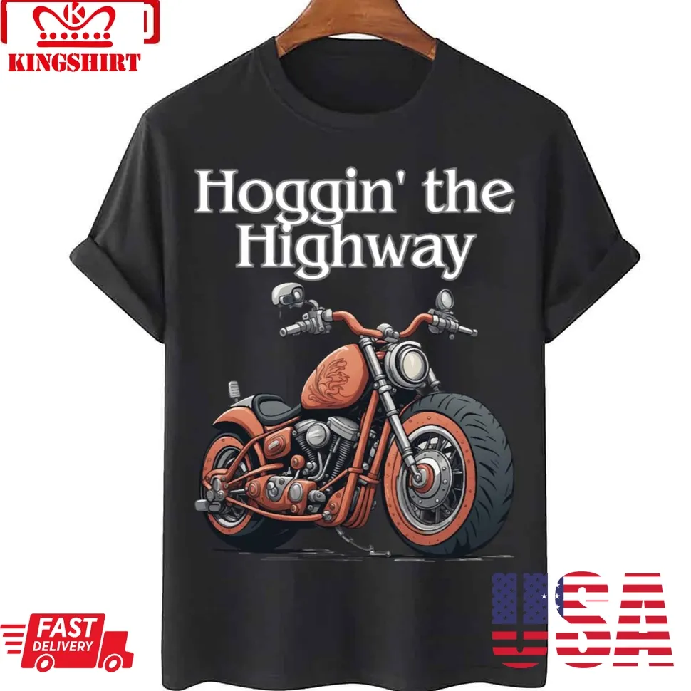 Hoggin' The Highway Unisex T Shirt Size up S to 4XL