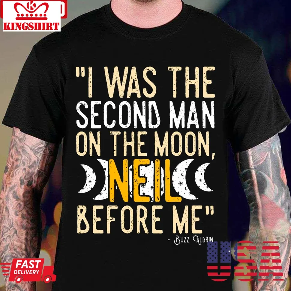 I Was The Second Man On The Moon Neil Before Me Unisex T Shirt